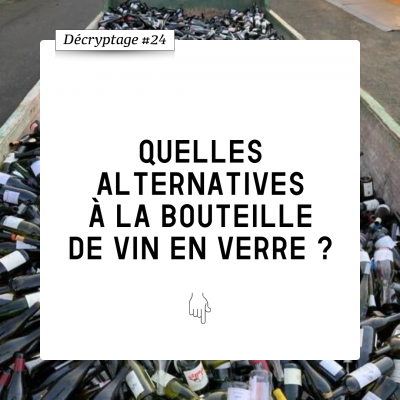 Décryptage #24 Quelles alternatives à la bouteille de vin ?